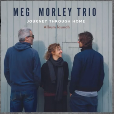 Meg Morley Trio Album Launch Tour