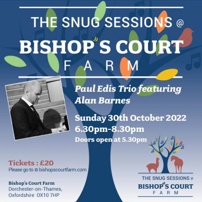 Paul Edis Trio featuring Alan Barnes - The Snug Sessions @ Bishop’s Court Farm